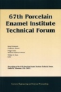 67th Porcelain Enamel Institute Technical Forum: Proceedings of the 67th Porcelain Enamel Institute Technical Forum, Nashville, Tennessee, USA 2005 - ISBN 9781574982787
