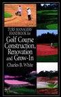 Turf Managers Handbook for Golf Course Construction, Renovation, and Grow–In - ISBN 9781575041100
