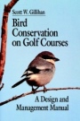 Bird Conservation on Golf Courses: A Design and Management Manual - ISBN 9781575041131