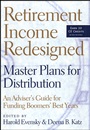 Retirement Income Redesigned: Master Plans for Distribution –– An Advisers Guide for Funding Boomers Best Years - ISBN 9781576601891