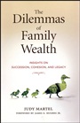 The Dilemmas of Family Wealth: Insights on Succession, Cohesion, and Legacy - ISBN 9781576601907