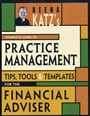 Deena Katzs Complete Guide to Practice Management: Tips, Tools, and Templates for the Financial Adviser - ISBN 9781576603086