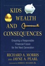 Kids, Wealth, and Consequences: Ensuring a Responsible Financial Future for the Next Generation - ISBN 9781576603482