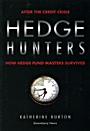 Hedge Hunters: After the Credit Crisis, How Hedge Fund Masters Survived - ISBN 9781576603635