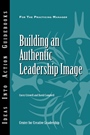 Building an Authentic Leadership Image - ISBN 9781604910032