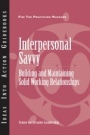 Interpersonal Savvy: Building and Maintaining Solid Working Relationships - ISBN 9781604911565