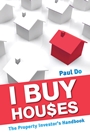 I Buy Houses: The Property Investors Handbook - ISBN 9781742168494
