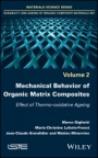 Mechanical Behavior of Organic Matrix Composites: Effect of Thermo-oxidative Ageing - ISBN 9781786300188