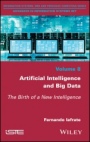 Artificial Intelligence and Big Data: The Birth of a New Intelligence - ISBN 9781786300836