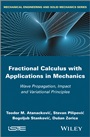 Fractional Calculus with Applications in Mechanics: Wave Propagation, Impact and Variational Princip - ISBN 9781848216792