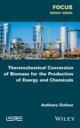 Thermochemical Conversion of Biomass for the Production of Energy and Chemicals - ISBN 9781848218239