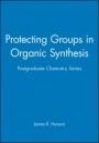 Protecting Groups in Organic Synthesis: Postgraduate Chemistry Series - ISBN 9781850759577