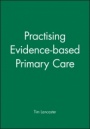 Practising Evidence–based Primary Care - ISBN 9781857754056