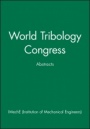 World Tribology Congress: Abstracts - ISBN 9781860581090