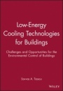 Low–Energy Cooling Technologies for Buildings: Challenges and Opportunities for the Environmental Control of Buildings - ISBN 9781860581571