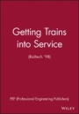 Getting Trains into Service (Railtech 98) - ISBN 9781860581861