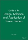 Guide to the Design, Selection, and Application of Screw Feeders - ISBN 9781860582851