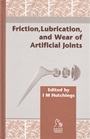 Friction, Lubrication and Wear of Artificial Joints - ISBN 9781860583636