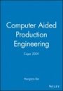 Computer Aided Production Engineering: Cape 2001 - ISBN 9781860583674