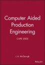 Computer Aided Production Engineering: Cape 2003 - ISBN 9781860584046