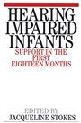 Hearing Impaired Infants: Support in the First Eighteen Months - ISBN 9781861561060