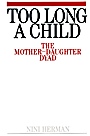 Too Long a Child: The Mother–Daughter Dyad - ISBN 9781861561091