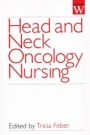 Head and Neck Oncology Nursing - ISBN 9781861561473