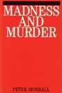 Madness and Murder: Implications for the Psychiatric Disciplines - ISBN 9781861561640