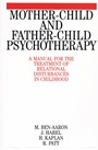 Mother–Child and Father–Child Psychotherapy: A Manual for the Treatment of Relational Disturbances in Childhood - ISBN 9781861561800