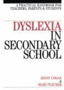 Dyslexia in the Secondary School: A Practical Book for Teachers, Parents and Students - ISBN 9781861562722
