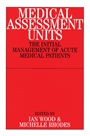 Medical Assessment Units: The Initial Mangement of Acute Medical Patients - ISBN 9781861563255