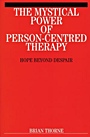 The Mystical Power of Person–Centred Therapy: Hope Beyond Despair - ISBN 9781861563286