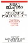 Object Relations and Integrative Psychotherapy: Tradition and Innovation in Theory and Practice - ISBN 9781861563385
