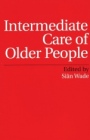 Intermediate Care of Older People - ISBN 9781861563569