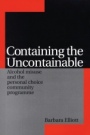 Containing the Uncontainable: Alcohol Misuse and the Personal Choice Community Programme - ISBN 9781861563682