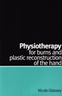 Physiotherapy for Burns and Plastic Reconstruction of the Hand - ISBN 9781861563866