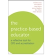 The Practice–Based Educator: A Reflective Tool for CPD and Accreditation - ISBN 9781861564221