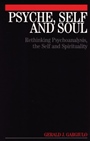 Psyche, Self and Soul: Rethinking Psychoanalysis, the Self and Spirituality - ISBN 9781861564436