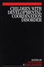 Children with Developmental Coordination Disorder - ISBN 9781861564580