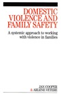 Domestic Violence and Family Safety: A systemic approach to working with violence in families - ISBN 9781861564771