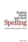 English Words and their Spelling: A History of Phonological Conflicts - ISBN 9781861564894