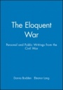 The Eloquent War: Personal and Public Writings from the Civil War - ISBN 9781881089315