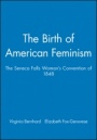 The Birth of American Feminism: The Seneca Falls Womans Convention of 1848 - ISBN 9781881089346