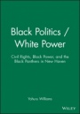 Black Politics / White Power: Civil Rights, Black Power, and the Black Panthers in New Haven - ISBN 9781881089605
