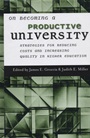 On Becoming a Productive University: Strategies for Reducing Cost and Increasing Quality in Higher Education - ISBN 9781882982790