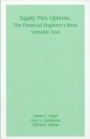 Equity Flex Options: The Financial Engineers Most Versatile Tool - ISBN 9781883249588
