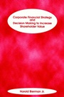Corporate Financial Strategy and Decision Making to Increase Shareholder Value - ISBN 9781883249670