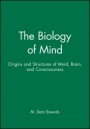 The Biology of Mind: Origins and Structures of Mind, Brain, and Consciousness - ISBN 9781891786075