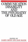 Communication Disability and the Psychiatry of Old Age - ISBN 9781897635247