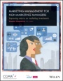 Marketing Management For Non–Marketing Managers: Improving Returns on Marketing Investments - ISBN 9781937352677